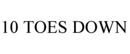 10 TOES DOWN trademark