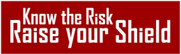 KNOW THE RISK RAISE YOUR SHIELD trademark