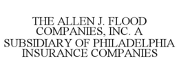 THE ALLEN J. FLOOD COMPANIES, INC. A SUBSIDIARY OF PHILADELPHIA INSURANCE COMPANIES trademark