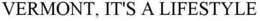 VERMONT, IT'S A LIFESTYLE trademark