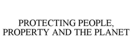 PROTECTING PEOPLE, PROPERTY AND THE PLANET trademark