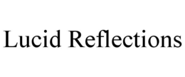 LUCID REFLECTIONS trademark