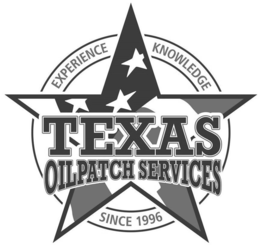 TEXAS OILPATCH SERVICES EXPERIENCE KNOWLEDGE SINCE 1996 trademark