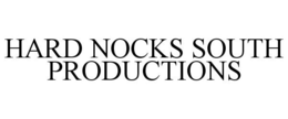 HARD NOCKS SOUTH PRODUCTIONS trademark
