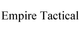 EMPIRE TACTICAL trademark