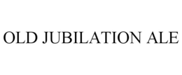 OLD JUBILATION ALE trademark