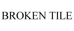 BROKEN TILE trademark