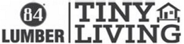 84 LUMBER TINY LIVING trademark