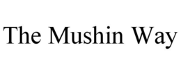 THE MUSHIN WAY trademark