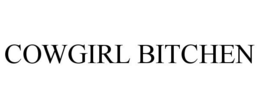 COWGIRL BITCHEN trademark