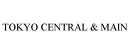 TOKYO CENTRAL & MAIN trademark