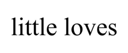 LITTLE LOVES trademark