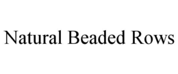 NATURAL BEADED ROWS trademark