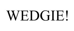 WEDGIE! trademark