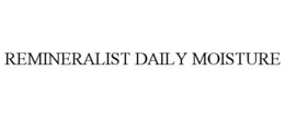 REMINERALIST DAILY MOISTURE trademark