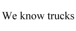 WE KNOW TRUCKS trademark