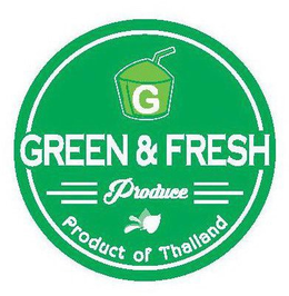 G GREEN & FRESH  PRODUCE PRODUCT OF THAILAND trademark