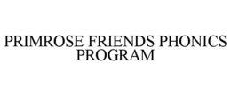 PRIMROSE FRIENDS PHONICS PROGRAM trademark