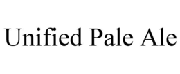 UNIFIED PALE ALE trademark