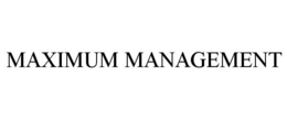 MAXIMUM MANAGEMENT trademark