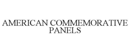 AMERICAN COMMEMORATIVE PANELS trademark