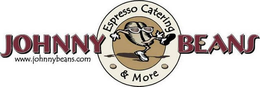 JOHNNY BEANS, ESPRESSO CATERING & MORE, WWW.JOHNNYBEANS.COM trademark