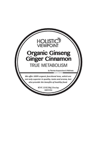 HOLISTIC VIEWPOINT ORGANIC GINSENG GINGER CINNAMON TRUE METABOLISM BY THOMAS ACUPUNCTURE & WELLNESS trademark