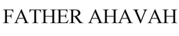 FATHER AHAVAH trademark