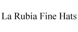 LA RUBIA FINE HATS trademark