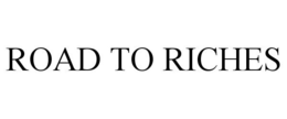 ROAD TO RICHES trademark