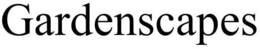 GARDENSCAPES trademark