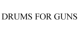 DRUMS FOR GUNS trademark