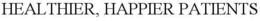 HEALTHIER, HAPPIER PATIENTS trademark