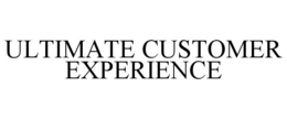 ULTIMATE CUSTOMER EXPERIENCE trademark