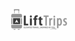 LIFT TRIPS ELEVATED TRAVEL...INSPIRED BY YOU trademark