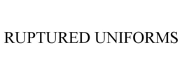 RUPTURED UNIFORMS trademark