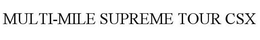 MULTI-MILE SUPREME TOUR CSX trademark