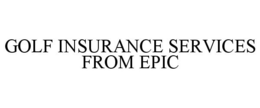 GOLF INSURANCE SERVICES FROM EPIC trademark