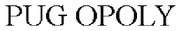 PUG OPOLY trademark