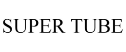SUPER TUBE trademark