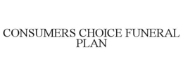 CONSUMERS CHOICE FUNERAL PLAN trademark