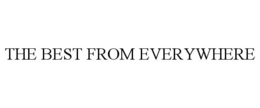 THE BEST FROM EVERYWHERE trademark