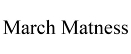 MARCH MATNESS trademark