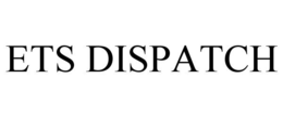 ETS DISPATCH trademark