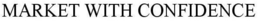 MARKET WITH CONFIDENCE trademark