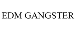 EDM GANGSTER trademark