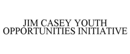 JIM CASEY YOUTH OPPORTUNITIES INITIATIVE trademark