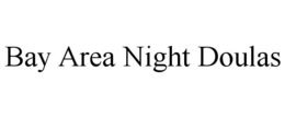BAY AREA NIGHT DOULAS trademark