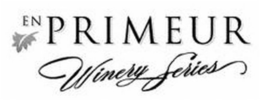 EN PRIMEUR WINERY SERIES trademark