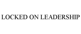LOCKED ON LEADERSHIP trademark